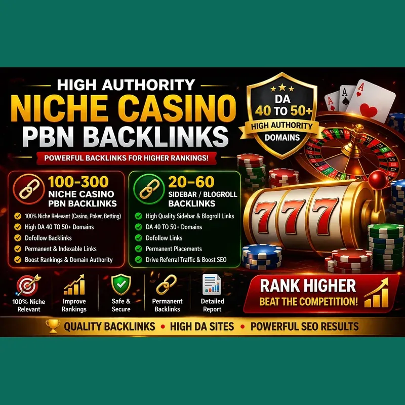 v1:0c777c27960a Niche casino PBN backlinks: 100-300 links with 20-60 sidebar blogroll links, DA 40–50+